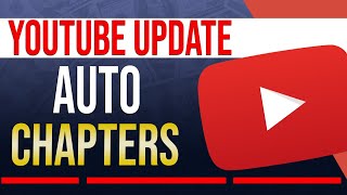 YouTube update - Auto chapters