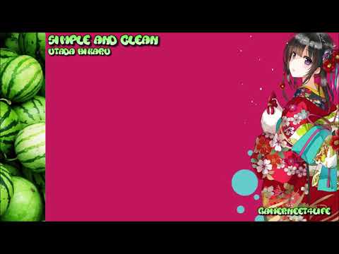 Simple and Clean -  Utada Hikaru