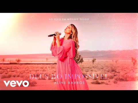 Aline Barros - Deus do Impossível (Ao Vivo em Mojave Desert)