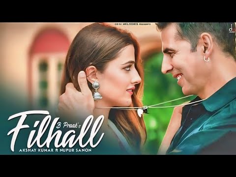 Main Kisi Aur Ka Hun Filhal |  Akshay Kumar  Ft Nupur Sanon |  B Praak, Jaani |  Arvindr K |  Ammy Virk