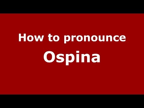 How to pronounce Ospina
