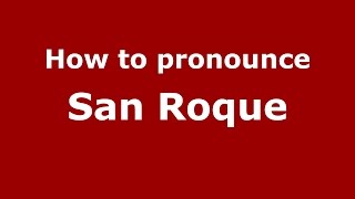 How to pronounce San Roque
