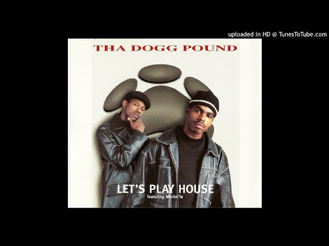 Tha Dogg Pound - Let's Play House (Original Version I) Featuring Warren G And Michel'le
