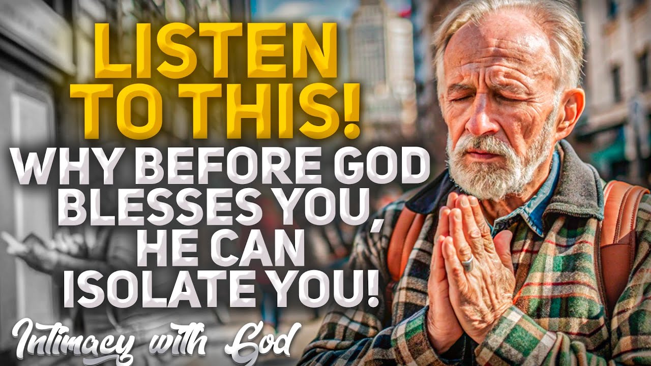 LISTEN TO THIS! This Why BEFORE God Blesses You, He Can ISOLATE You! (Christian Motivation)