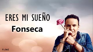 Fonseca - Eres mi sueño (Letra)