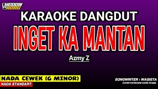 Download lagu INGET KA MANTAN - Karaoke Nada Wanita (AZMY Z) mp3