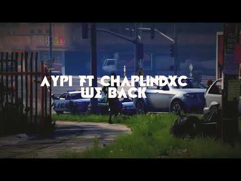AYPI ft CHAPLINDXC - WE BACK