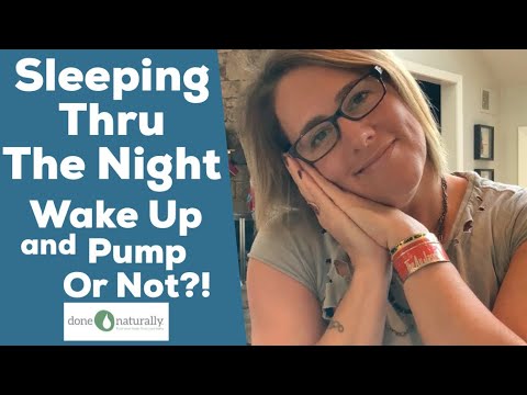 Sleeping Thru The Night! Wake Up & Pump Or Not?!