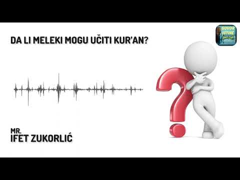 DA LI MELEKI MOGU UČITI KUR’AN? || Mr. Ifet Zukorlić