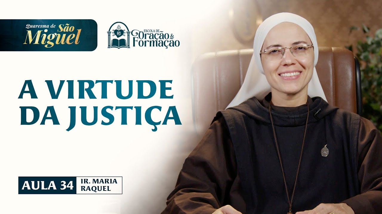 A Virtude da Justiça - Aula 35 - Quaresma de São Miguel 2025 | Irmã Maria Raquel