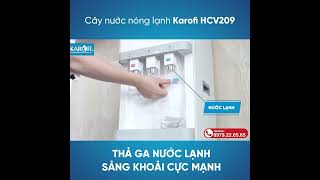 Cây nước nóng lạnh karofi HCV209 thả ga nước lạnh - sảng khoái cực mạnh