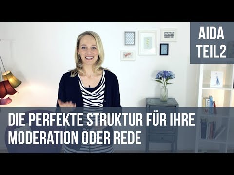 Die perfekte Struktur für Ihre Moderation oder Rede - AIDA Teil 2