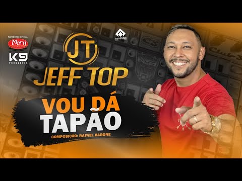 VOU DÁ TAPÃO - JEFF TOP OFICIAL
