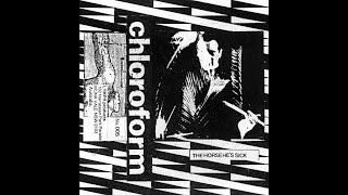 The Horse He's Sick - Chloroform (1985)