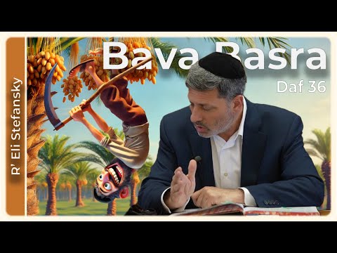 Daf Yomi Bava Basra Daf 36 by R’ Eli Stefansky