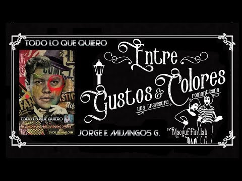 Jorge Mijangos - Todo lo que Quiero (Entre Gustos & Colores)