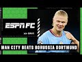 Man City Got AWAY With The Win Over Borussia Dortmund Craig Burley ESPN FC