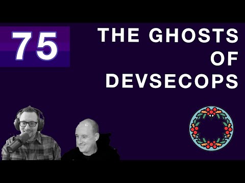 Episode 75: Ghosts of DevSecOps: Past, Present, and Future