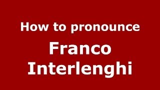 How to pronounce Franco Interlenghi