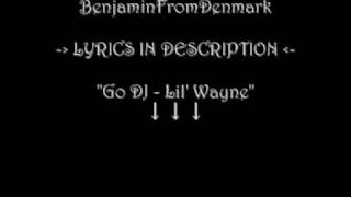Lil Wayne - &quot;Go DJ&quot; [Lyrics in Description] *BenjaminFromDenmark*