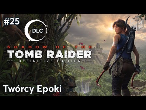 Shadow Of The Tomb Raider | Twórcy Epoki odc.25 | LZ