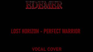 Lost Horizon - Perfect Warrior (VOCAL COVER)