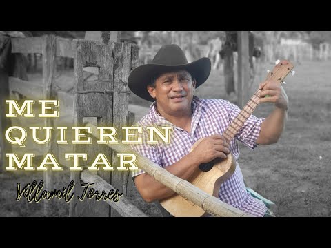 Villamil Torres "El Azulejo del Llano" - Me Quieren Matar