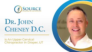 DR. JOHN CHENEY D.C. IS AN UPPER CERVICAL CHIROPRACTOR IN DRAPER, UT