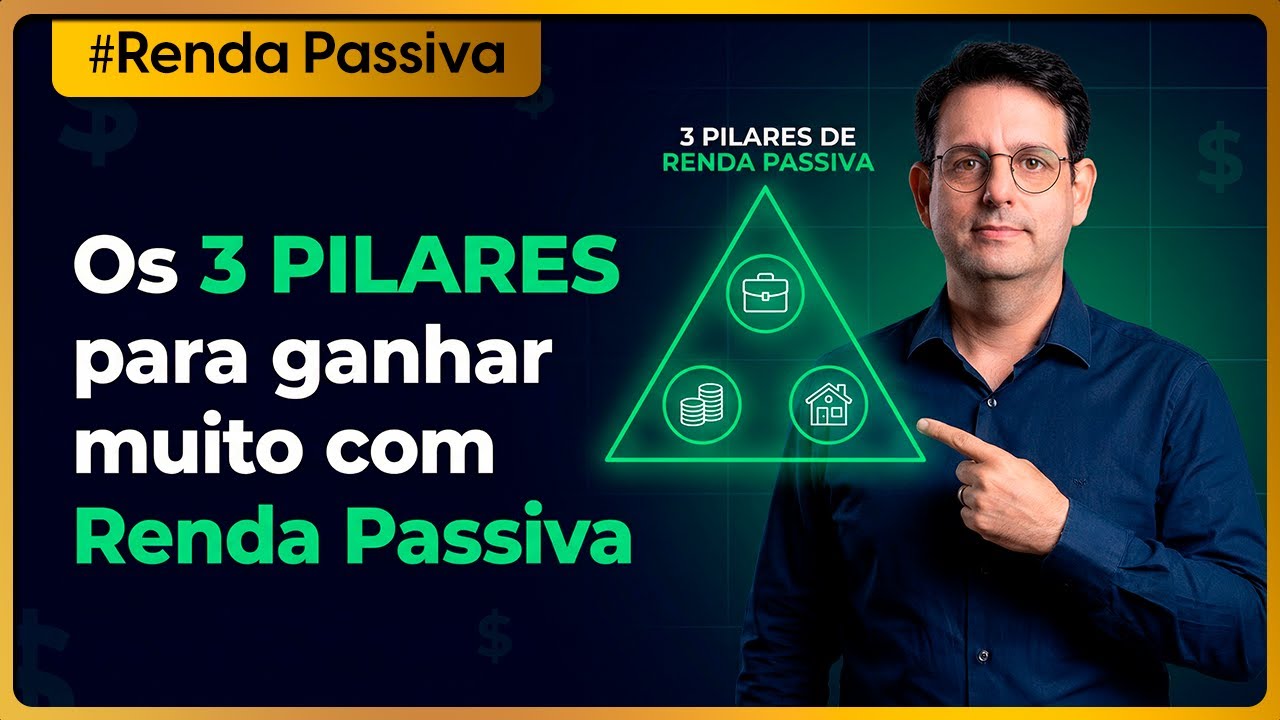 Os 3 PILARES para ganhar muito com Renda Passiva