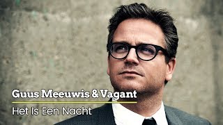 Guus Meeuwis &amp; Vagant - Het Is Een Nacht (Levensecht) [Audio Only]