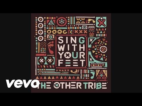 The Other Tribe - Sing With Your Feet (Audio)
