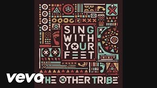 The Other Tribe - Sing With Your Feet video
