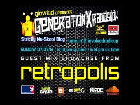 GLOWKiD w/ RETROPOLIS (UK) Guest Mix @ Generation X [RadioShow] (7th July 2013)