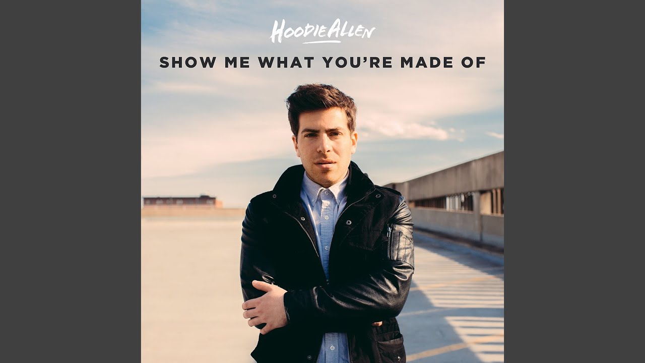 Hoodie Allen - Show Me What You're Made of