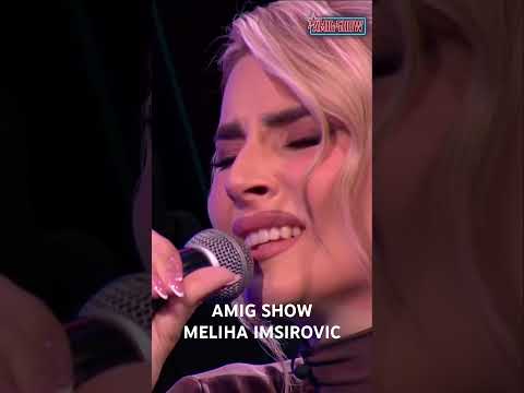 Meliha Imsirovic - Amig Show