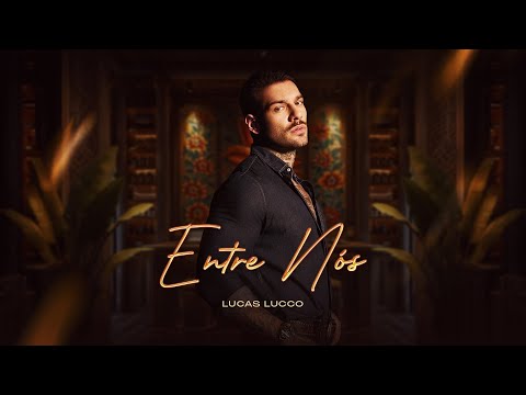 Lucas Lucco - Entre Nós | Clipe Oficial