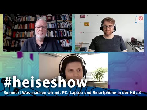 Sommer! Was machen wir mit PC, Laptop und Smartphone in der Hitze? | #heiseshow