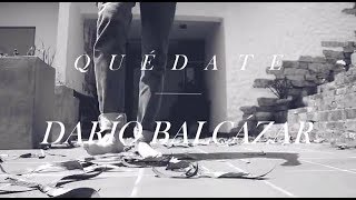 Darío Balcázar - Quédate (Video Oficial)