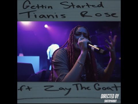 Gettin Started Tianis Rose ft. Zay The Goat