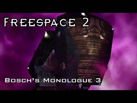 FreeSpace 2 - Bosch Monologue 3