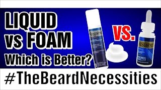 Liquid vs Foam: Which Is Better? | #TheBeardnecessities | Ep 23