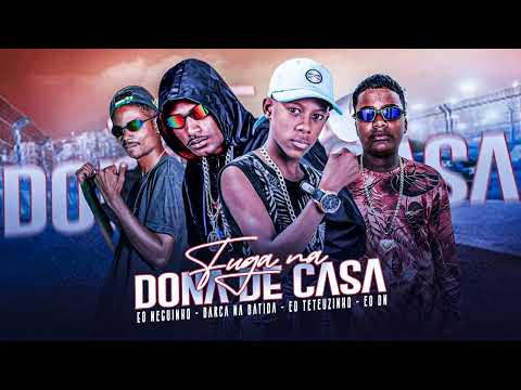 FUGA NA DONA DE CASA - BARCA NA BATIDA, EO NEGUINHO, EO TETEZINHO, EO DN - MC LEVIN