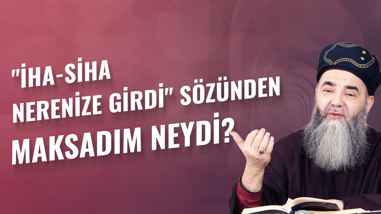 İHA-SİHA Nerenize Girdi Sözünden Maksadım Neydi?