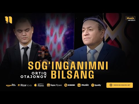 Ortiq Otajonov - Sog'inganimni bilsang (audio)