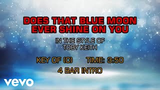 Toby Keith - Does That Blue Moon Ever Shine On You (Karaoke)