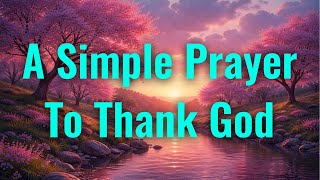 A Simple Prayer To Express Your Deepest Gratitude