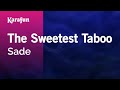 The Sweetest Taboo Sade Karaoke Version KaraFun