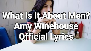 What Is It About Men? - Amy Winehouse - Official Lyrics