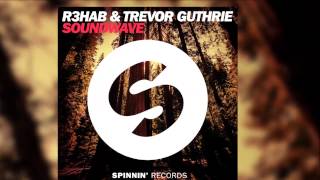 R3hab &amp; Trevor Guthrie - Soundwave (Radio Edit) [Official]