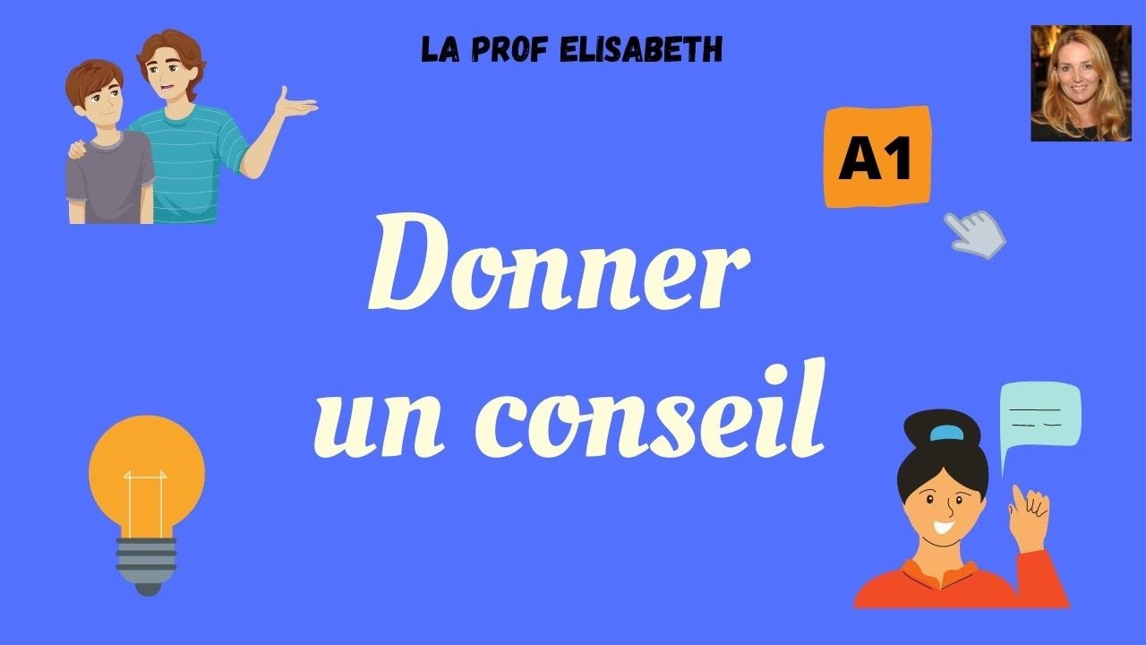 Donner des conseils en français. Niveau A1 de FLE.
